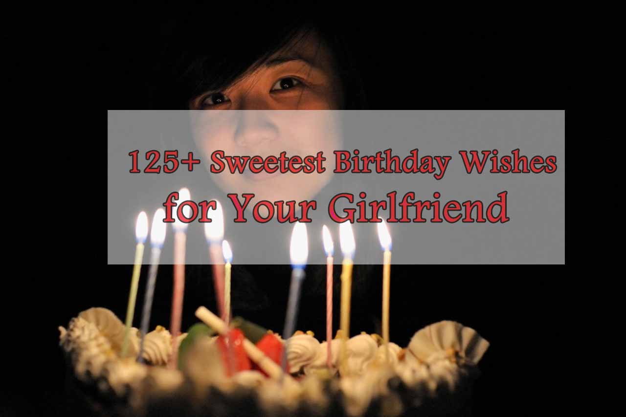 125+ Sweetest Birthday Wishes for Your Girlfriend